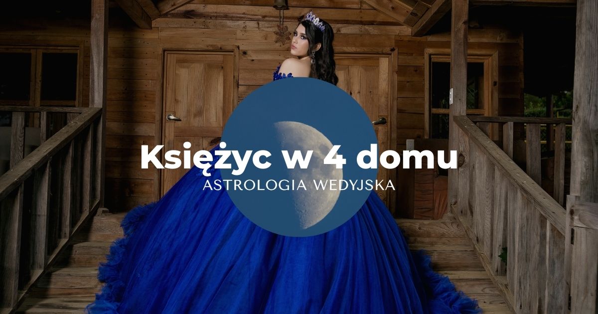 Księżyc w 4 domu horoskopu - Chandra w Matru Bhava