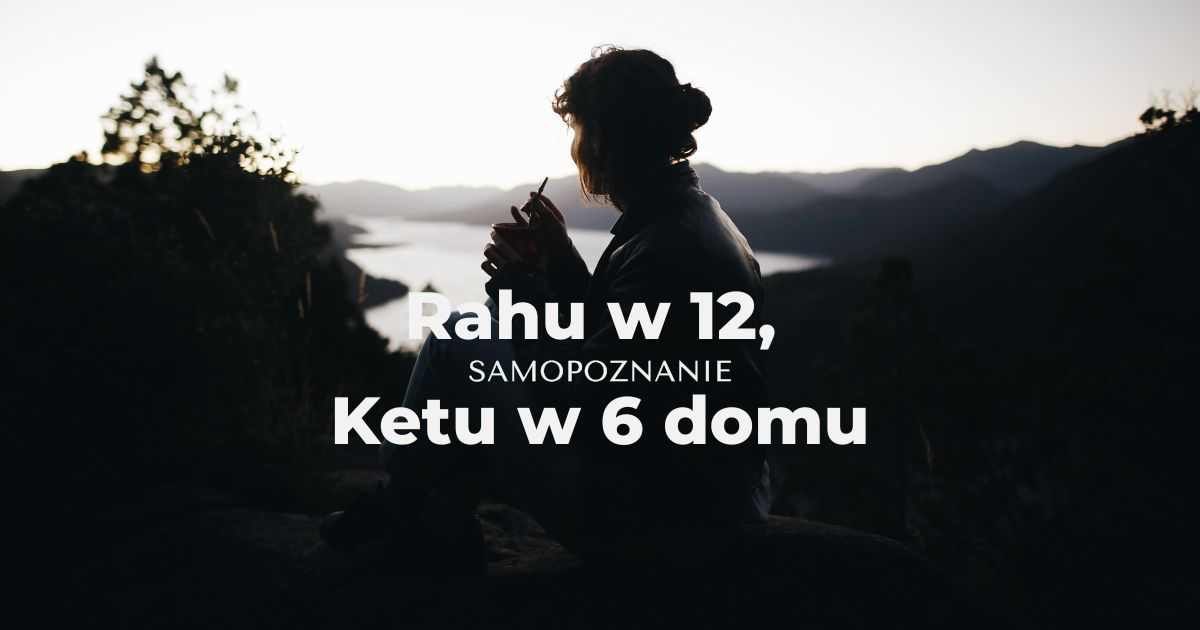 Rahu w 12 domu, Ketu w 6 domu - oś wyzwolenia i służby