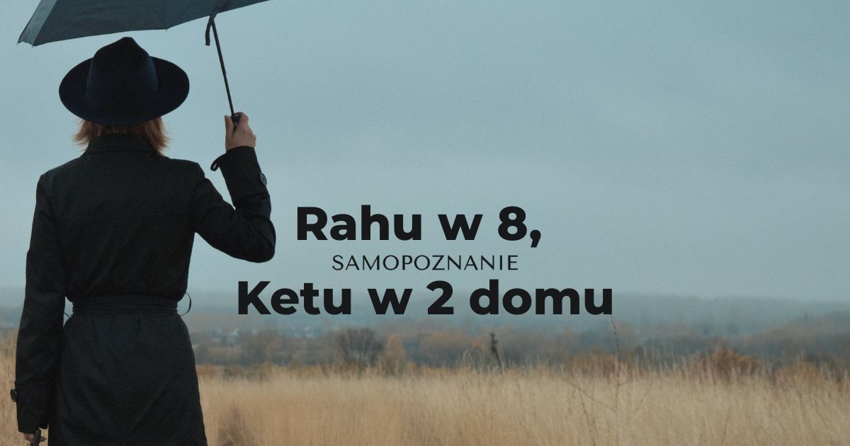 Rahu w 8 domu, Ketu w 2 domu - oś transformacji i wartości