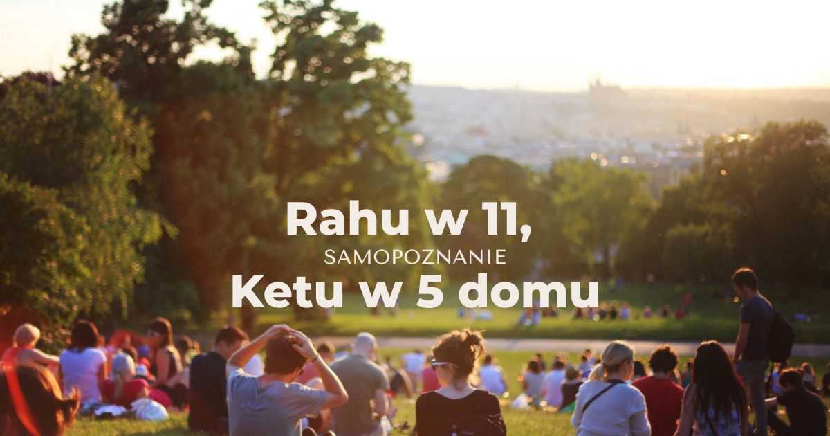Rahu w 11 domu, Ketu w 5 domu - oś zysków i kreatywności