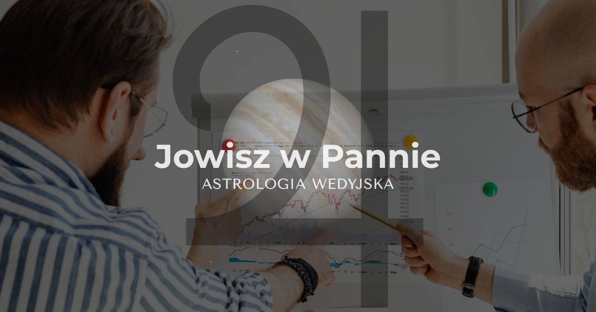 Analiza planety Jowisz (Guru) w znaku Panny – wpływ analitycznego umysłu, etyki pracy i dbałości o zdrowie na rozwój w systemie astrologii wedyjskiej.