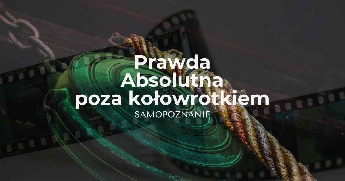 Prawda Absolutna - mądrość, wyzwolenie, samopoznanie