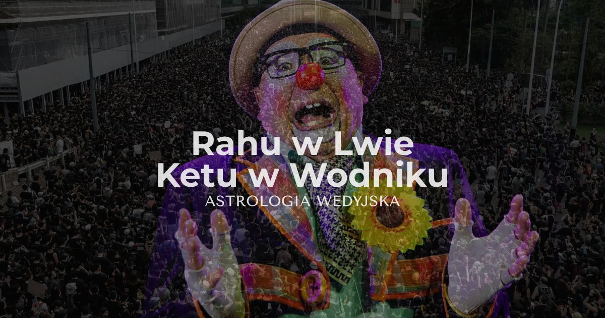 Rahu w Lwie i Ketu w Wodniku – analiza osi karmicznej kreatywności i wspólnoty. Wpływ charyzmy na rozwój osobisty w astrologii.