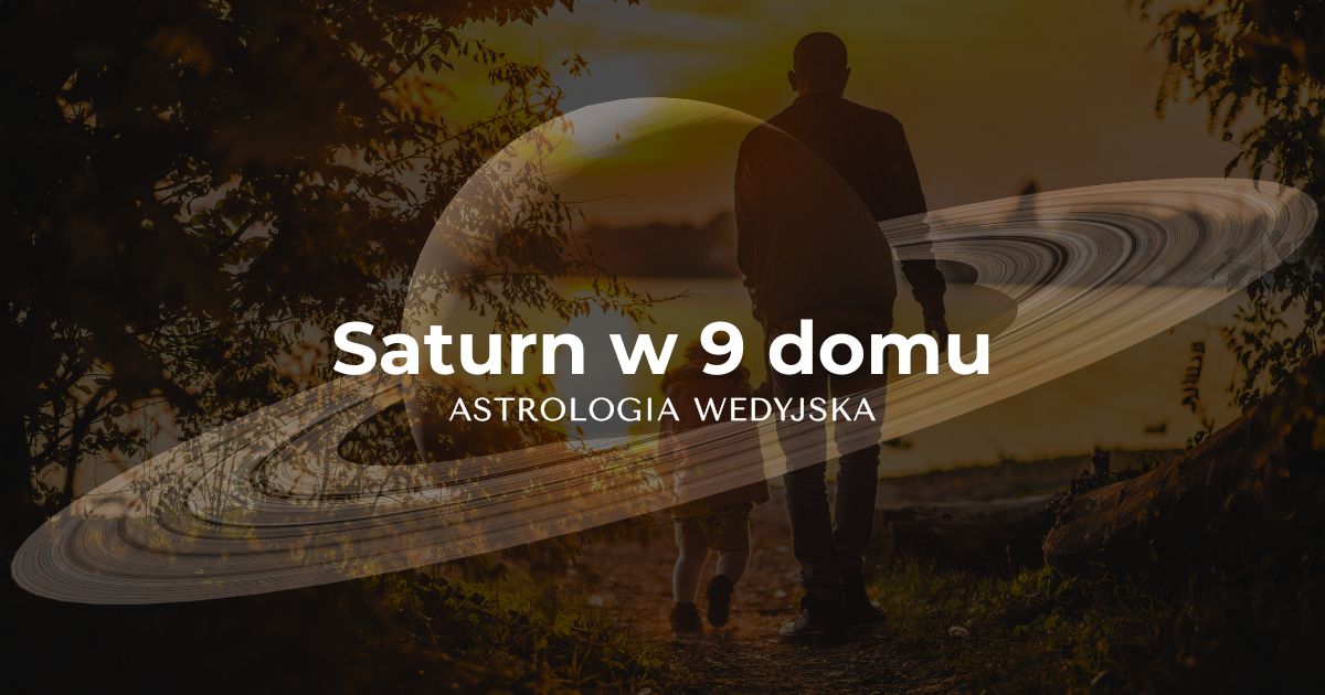 Saturn (Shani) w dziewiątym domu (Dharma Bhava) – analiza wiary, filozofii i dharmy w astrologii wedyjskiej.