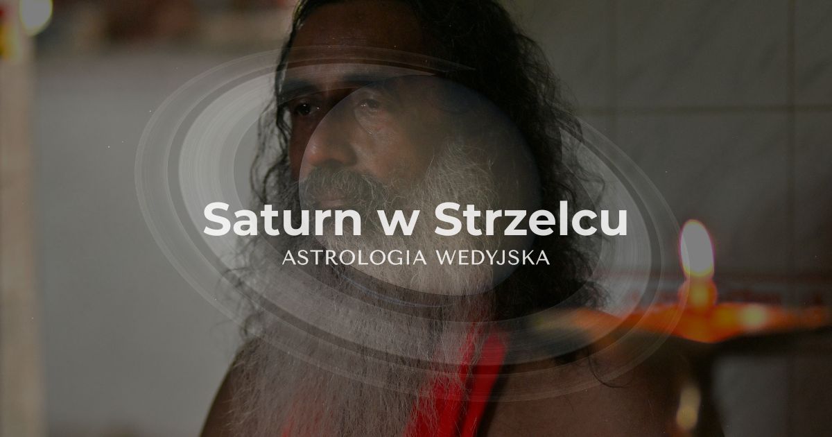 Saturn w Strzelcu – wpływ dyscypliny na światopogląd, filozofię i system wartości. Analiza planety Shani w znaku ognistym.