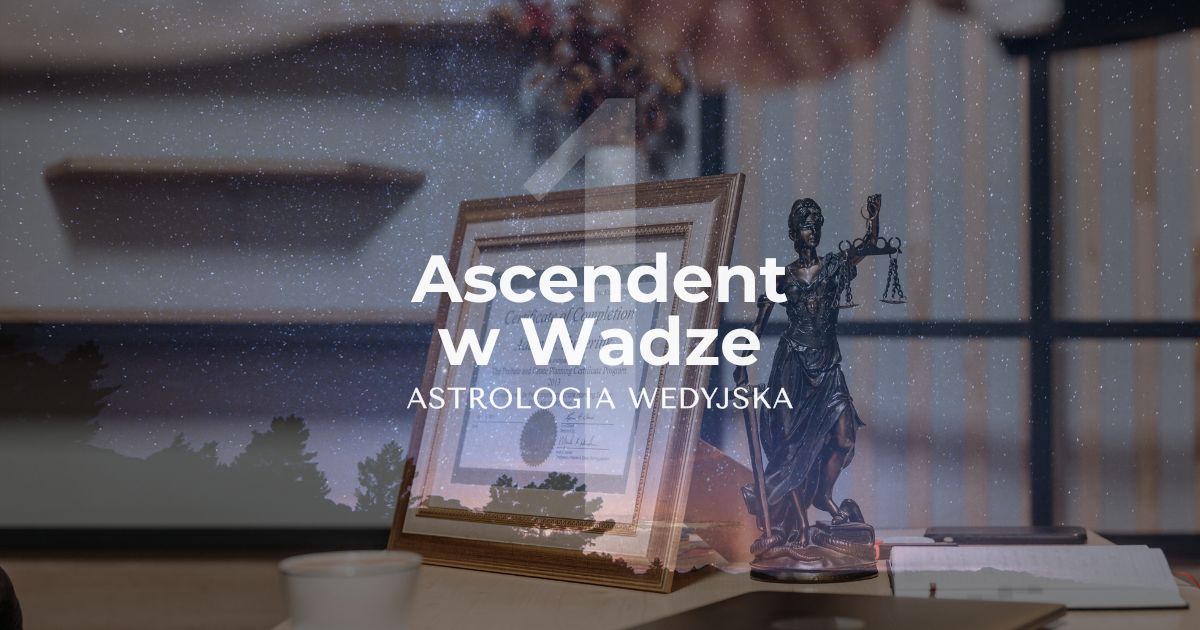 1 dom w Wadze. Ascendent w znaku Wagi w horoskopie wedyjskim