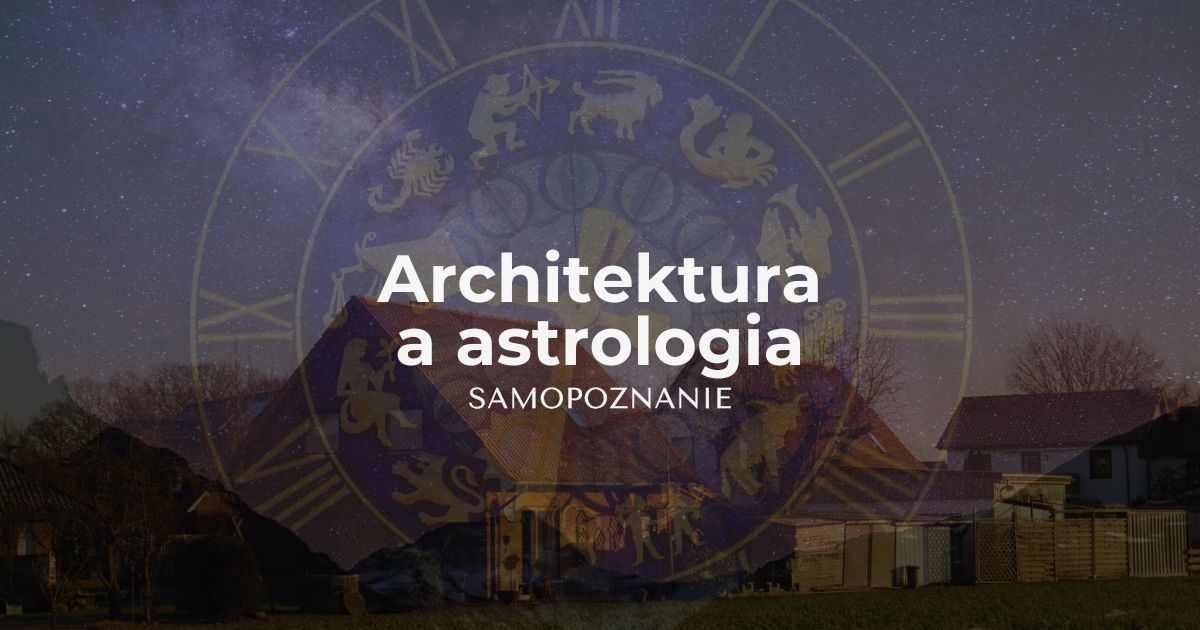 Architektura i astrologia, jak łączą się Vastu i Jyotish