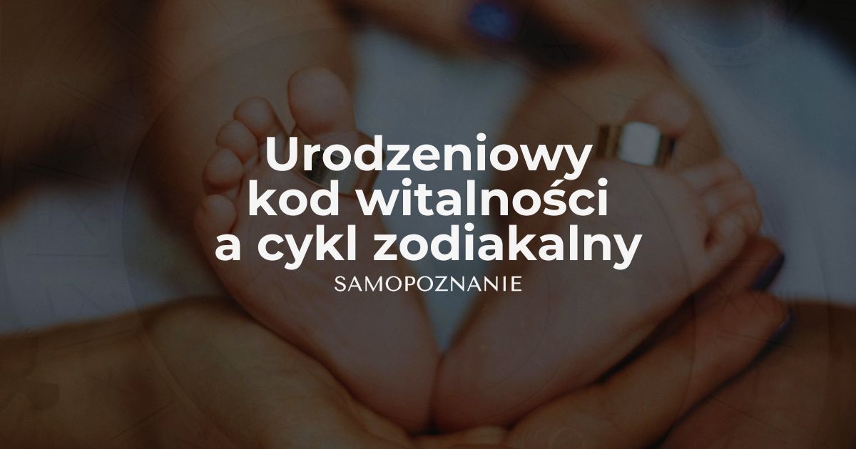 Urodzeniowy kod witalności a cykl zodiakalny - horoskop wedyjski i psychobiologia