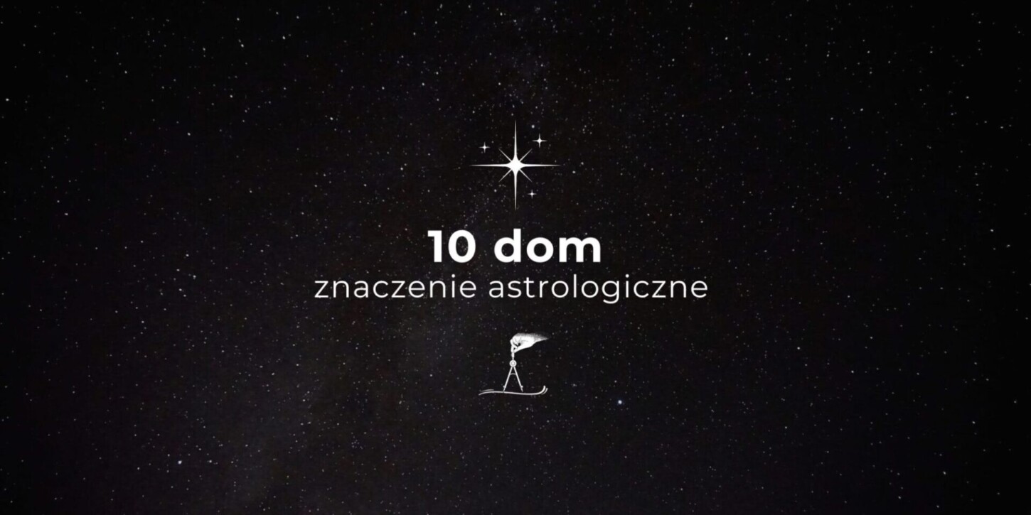 10 dom astrologiczny - samopoznanie
