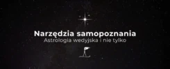Narzędzia samopoznania - astrologia wedyjska i inne metody pomagające lepiej poznać samego siebie - samopoznanie w praktyce