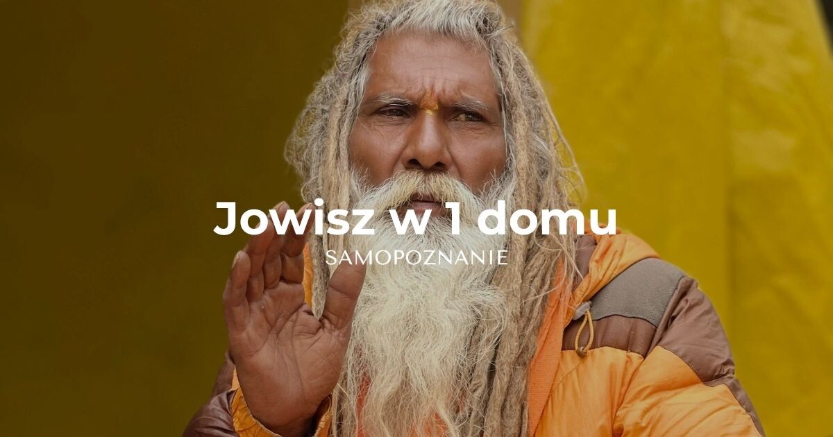 Jowisz w 1 domu astrologicznym