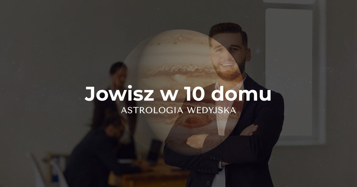 Analiza Jowisza (Guru) w dziesiątym domu (Karma Bhava) – etyka w pracy, kariera jako powołanie i mądre przywództwo w astrologii wedyjskiej.