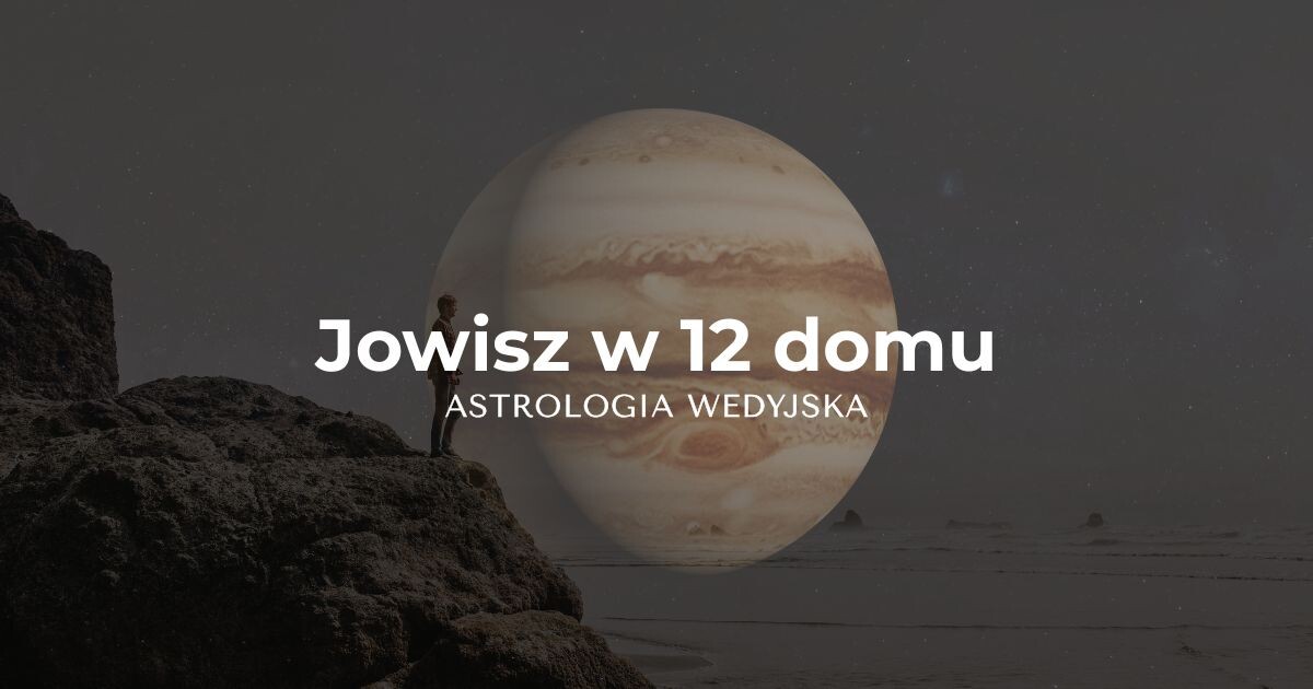 Symbolika Jowisza (Guru) w dwunastym domu (Vyaya Bhava) – mądrość uwalniania, medytacja i duchowe samopoznanie w astrologii wedyjskiej.