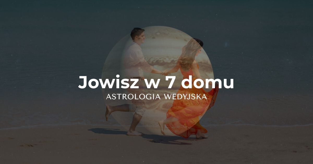 Symbolika Jowisza (Guru) w siódmym domu (Yuvati Bhava) – analiza relacji, partnerstwa i mądrości w kontaktach z innymi w astrologii wedyjskiej.