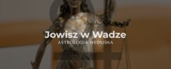 Analiza Jowisza w znaku Wagi – wpływ dyplomacji, sprawiedliwości i harmonii na rozwój osobisty i relacje partnerskie w astrologii.