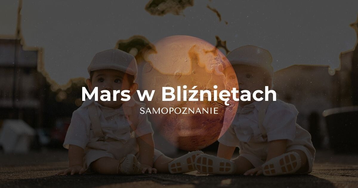 Mars w Bliźniętach - co na temat Marsa mówi astrologia wedyjska - samopoznanie