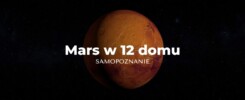 Mars w 12 domu astrologicznym