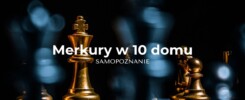 Merkury w 10 domu astrologicznym