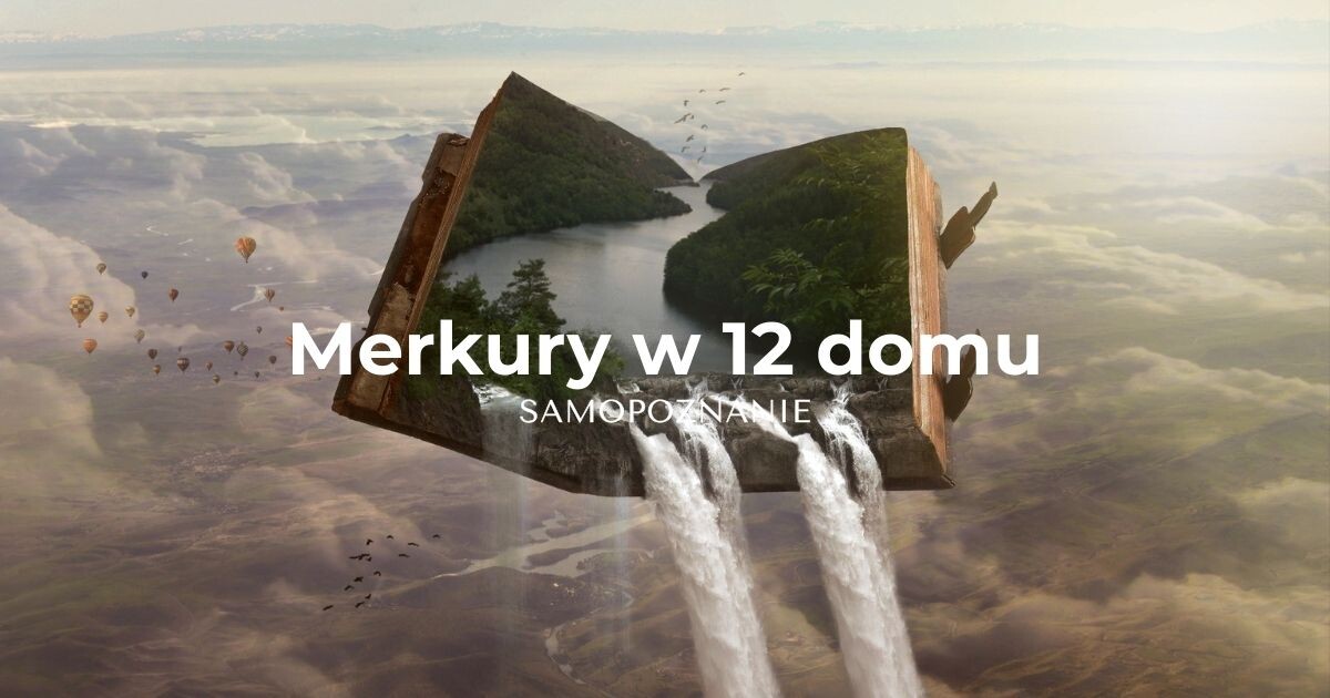 Merkury w 12 domu horoskopu