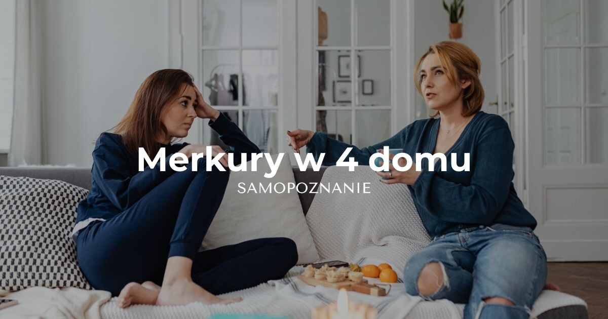 Merkury w 4 domu horoskop