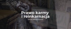 Prawo karmy a reinkarnacja - element drogi duchowej, samopoznanie