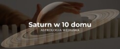 Saturn (Shani) w dziesiątym domu (Karma Bhava) – analiza kariery, statusu i odpowiedzialności zawodowej w astrologii wedyjskiej.