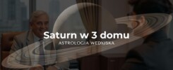Saturn (Shani) w trzecim domu (Sahaja Bhava) – analiza siły woli, komunikacji i dyscypliny intelektualnej w horoskopie wedyjskim.