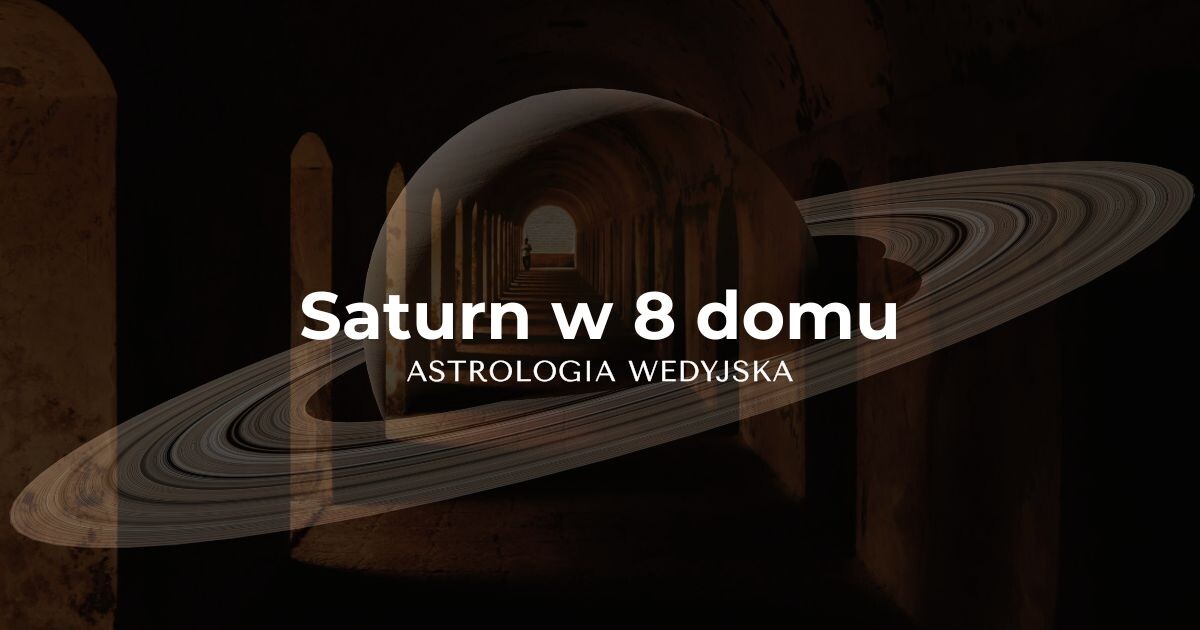 saturn w 8 domu horoskopu wedyjskiego