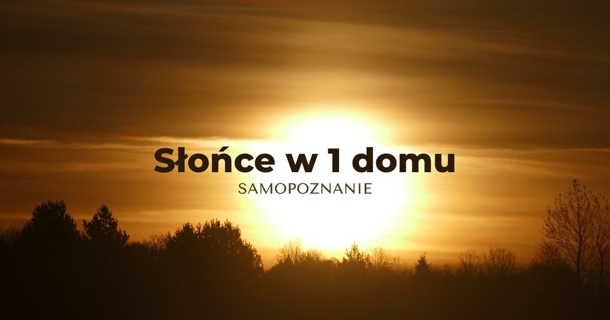 Słońce w 1 domu astrologicznym wg astrologii wedyjskiej
