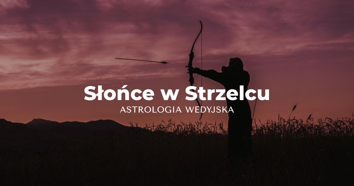 Słońce w Strzelcu w astrologii wedyjskiej