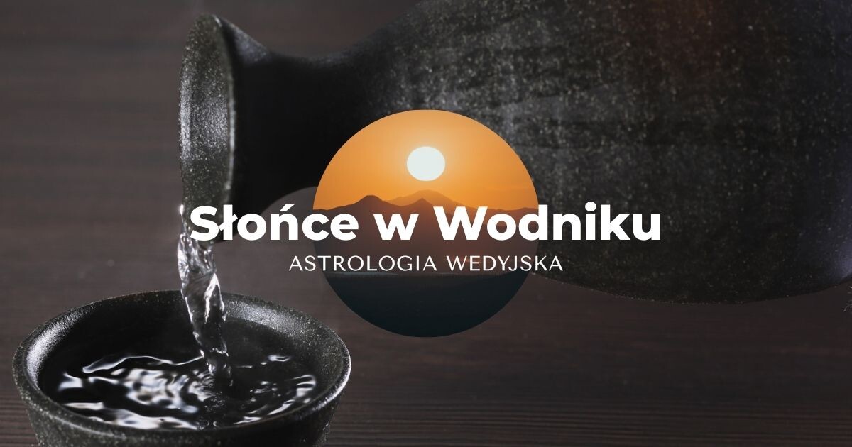 Słońce w Wodniku wg astrologii wedyjskiej