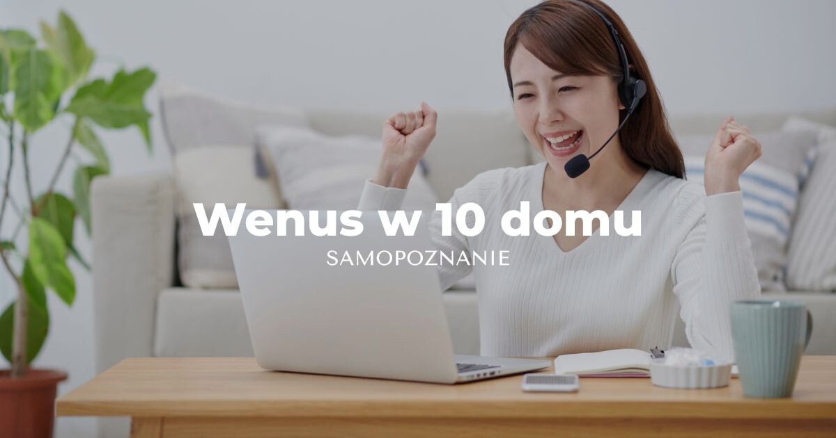 Wenus w 10 domu astrologia