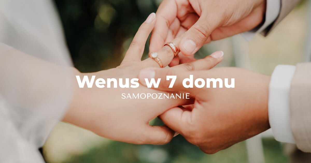 Wenus w 7 domy astrologicznym