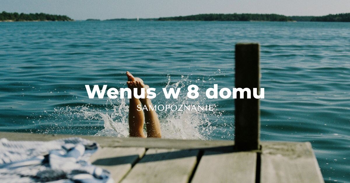 Wenus w 8 domu horoskop