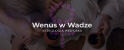 Planeta Wenus (Shukra) w znaku Wagi – analiza wpływu harmonii, estetyki i dyplomacji na relacje partnerskie w horoskopie.